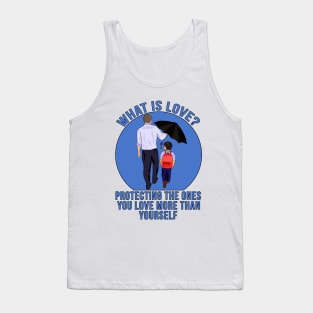 What is Love? Protecting the ones you love more than yourself Tank Top